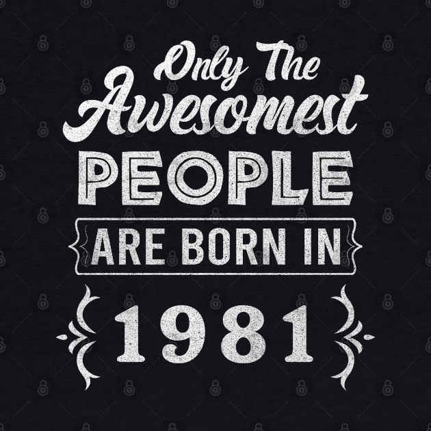 Born in 1981 - 41 years of being awesome 41st Birthday Gift by mahmuq